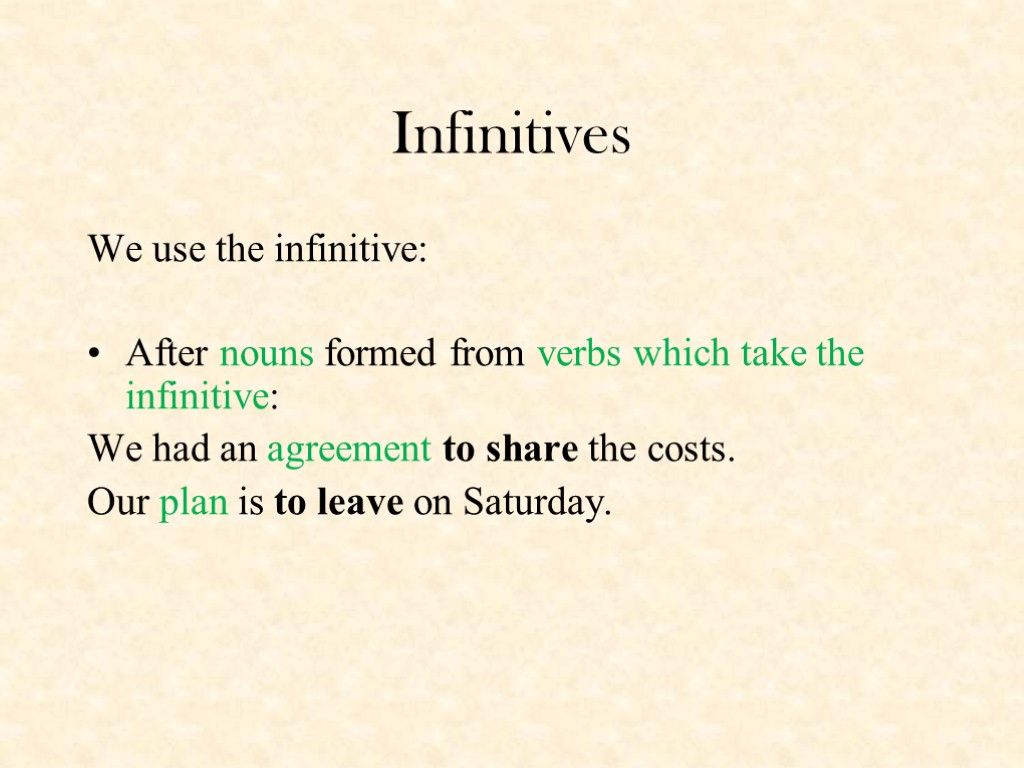 Infinitives We use the infinitive: After nouns formed from verbs which take the infinitive: